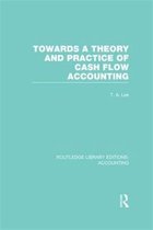 Routledge Library Editions: Accounting- Towards a Theory and Practice of Cash Flow Accounting (RLE Accounting)