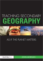 Teaching Secondary Geography As If The Planet Matters