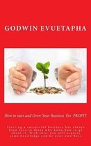 How to start and Grow Your Business For PROFIT