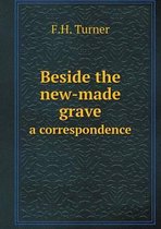 Beside the new-made grave a correspondence