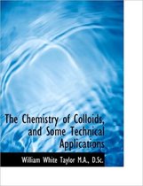 The Chemistry of Colloids, and Some Technical Applications