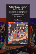 Cambridge Studies in Islamic Civilization - Authority and Identity in Medieval Islamic Historiography