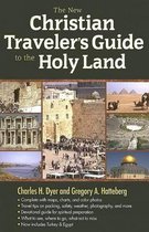 The New Christian Traveler's Guide to the Holy Land
