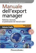Manuale dell'export manager. Politiche e tecniche di penetrazione dei mercati esteri