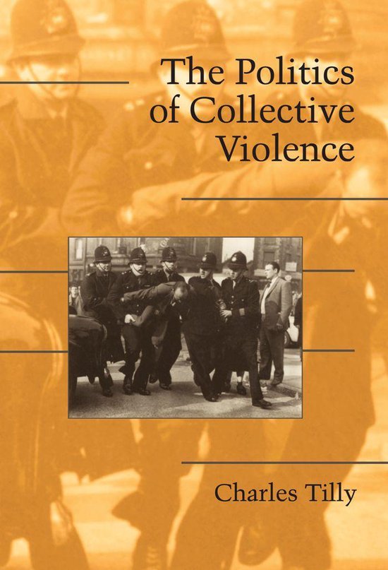 De omslag van het boek 'The Politics of Collective Violence' door Charles Tilly toont een sepia-foto van politieagenten die een persoon arresteren.