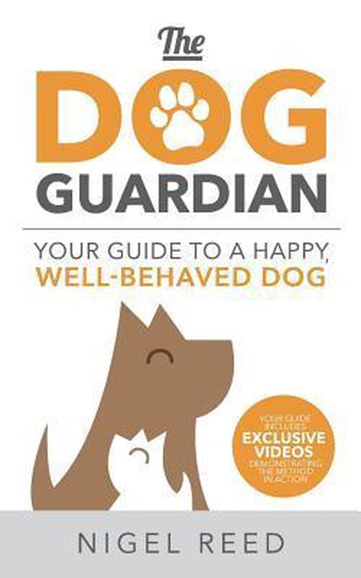 The Dog Guardian: Your Guide to a Happy, Well-Behaved Dog - cover