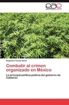 Combatir Al Crimen Organizado En Mexico