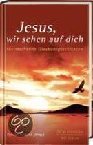 Jesus wir sehen auf Dich