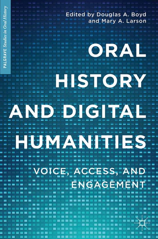 Palgrave Studies in Oral History Oral History and Digital Humanities