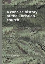 A Concise History of the Christian Church