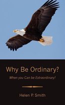 Why Be Ordinary?