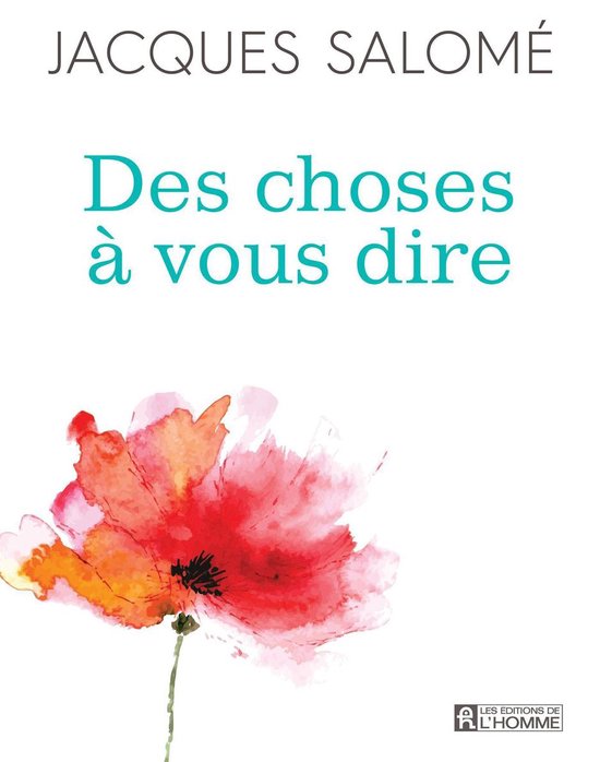 Livre 'Des choses à vous dire' de Jacques Salomé avec une aquarelle d'une fleur rouge.