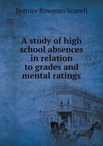 A study of high school absences in relation to grades and mental ratings