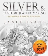 Silver & Costume Jewelry Making : A Complete & Step by Step Guide