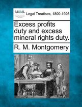 Excess Profits Duty and Excess Mineral Rights Duty.