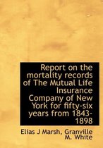 Report on the Mortality Records of the Mutual Life Insurance Company of New York for Fifty-Six Years