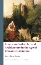 Gothic Literary Studies - American Gothic Art and Architecture in the Age of Romantic Literature