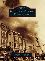 Images of America - Schuylkill County Firefighting