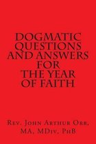 Dogmatic Questions and Answers for the Year of Faith