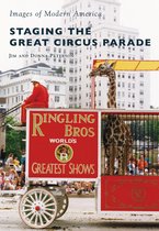 Images of Modern America - Staging the Great Circus Parade