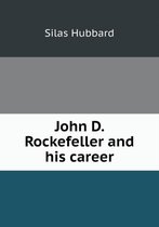 John D. Rockefeller and his career