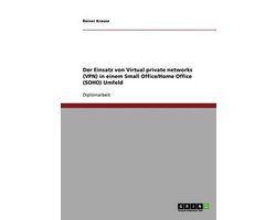 Der Einsatz von Virtual private networks (VPN) in einem Small Office/Home Office (SOHO) Umfeld