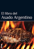 Sabores y placeres del buen gourmet - El libro del asado argentino