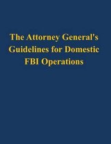 The Attorney General's Guidelines for Domestic FBI Operations