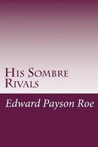 His Sombre Rivals