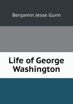 Life of George Washington