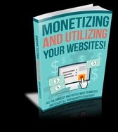 Monetizing and Utilizing Your Websites