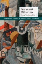 Cambridge Studies in International Relations 131 - Democratic Militarism