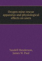 Oxygen mine rescue apparatus and physiological effects on users