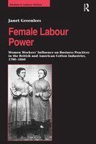 Studies in Labour History - Female Labour Power: Women Workers’ Influence on Business Practices in the British and American Cotton Industries, 1780–1860