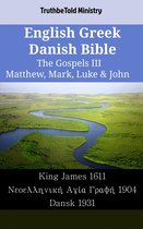 Parallel Bible Halseth English 1774 - English Greek Danish Bible - The Gospels III - Matthew, Mark, Luke & John