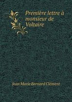 Premiere lettre a monsieur de Voltaire
