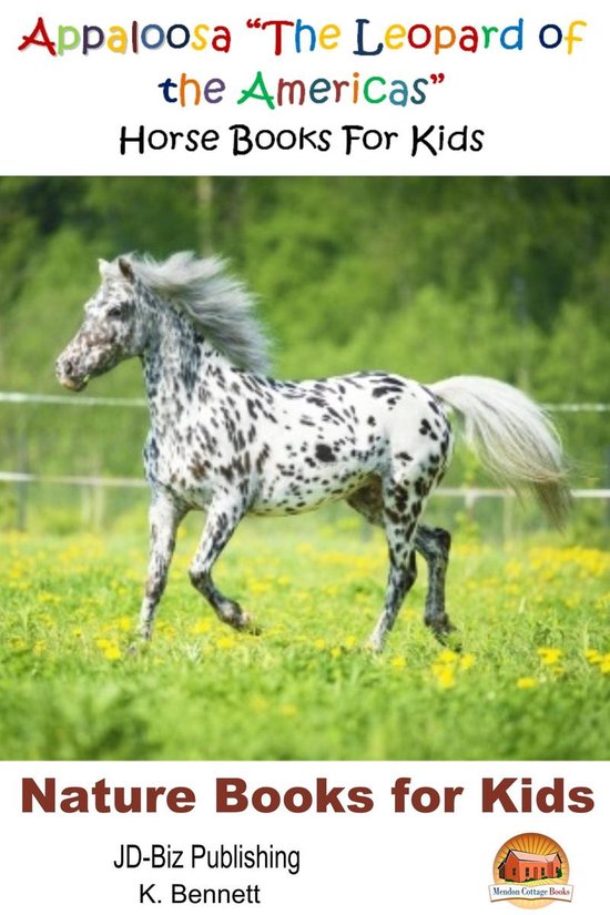 Amazing Animal Books for Young Readers - Appaloosa "The Leopard of the Americas": Horse Books For Kids