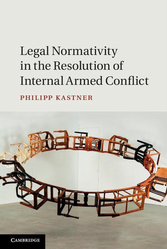 Legal Normativity in the Resolution of Internal Armed Confli ... - cover