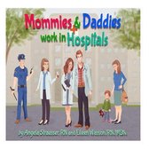 Mommies and Daddies Work in Hospitals