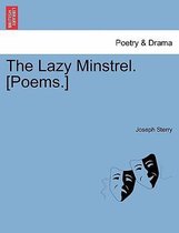 The Lazy Minstrel. [Poems.]