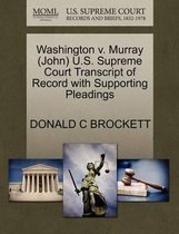 Washington V. Murray (John) U.S. Supreme Court Transcript of Record with Supporting Pleadings