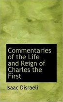 Commentaries of the Life and Reign of Charles the First