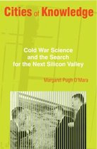Cities of Knowledge - Cold War Science and the Search for the Next Silicon Valley