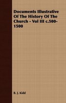 Documents Illustrative Of The History Of The Church - Vol III C.500-1500