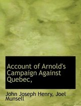 Account of Arnold's Campaign Against Quebec,