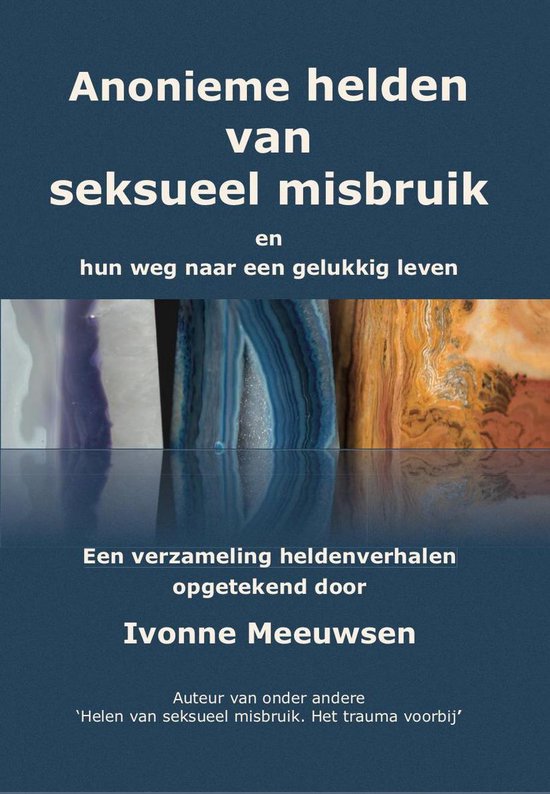 Boekomslag met de titel 'Anonieme helden van seksueel misbruik en hun weg naar een gelukkig leven'. Onder de titel staan vier abstracte, gekleurde beelden van agaat.