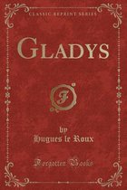 Gladys (Classic Reprint)