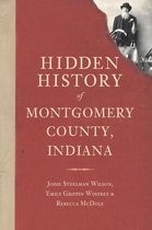 Hidden History - Hidden History of Montgomery County, Indiana