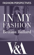 V&A Fashion Perspectives - In My Fashion: The Autobiography of Bettina Ballard, Fashion Editor of Vogue