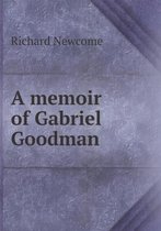 A memoir of Gabriel Goodman